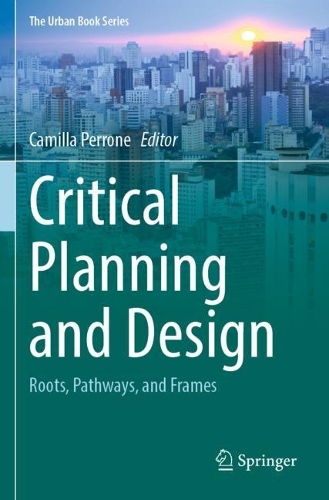 Critical Planning and Design: Roots, Pathways, and Frames. 2022 ed.
