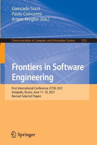 Frontiers in Software Engineering: First International Conference, ICFSE 2021, Innopolis, Russia, June 17-18, 2021, Revised Selected Papers. 1st ed. 2021