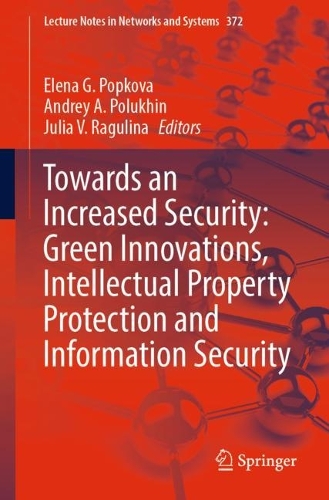 Towards an Increased Security: Green Innovations, Intellectual Property Protection and Information Security. 1st ed. 2022