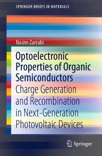 Optoelectronic Properties of Organic Semiconductors: Charge Generation and Recombination in Next-Generation Photovoltaic Devices. 1st ed. 2022