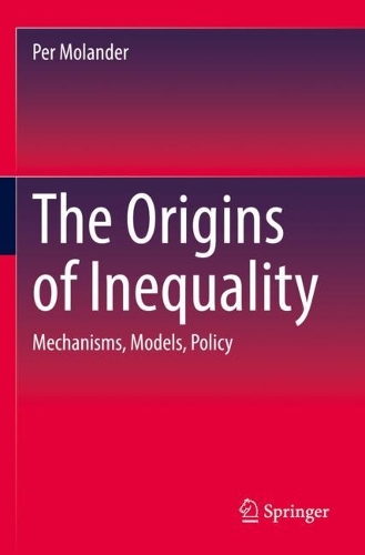 The Origins of Inequality: Mechanisms, Models, Policy. 2022 ed.