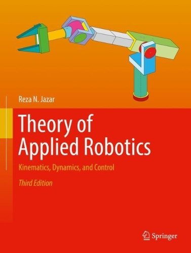 Theory of Applied Robotics: Kinematics, Dynamics, and Control. Third Edition 2022