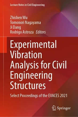 Experimental Vibration Analysis for Civil Engineering Structures: Select Proceedings of the EVACES 2021. 2023 ed.