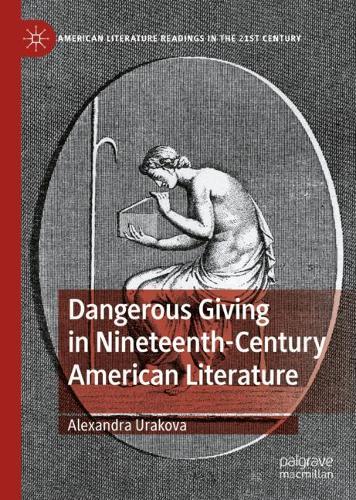 Dangerous Giving in Nineteenth-Century American Literature. 2022 ed.