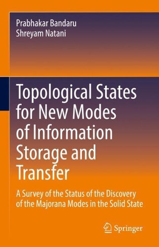 Topological States for New Modes of Information Storage and Transfer: A Survey of the Status of the Discovery of the Majorana Modes in the Solid State. 2022 ed.
