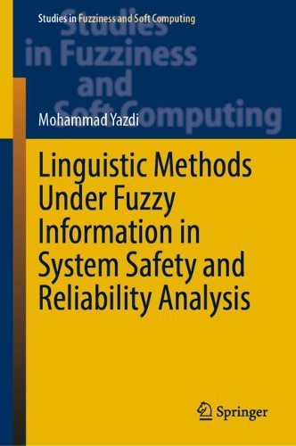Linguistic Methods Under Fuzzy Information in System Safety and Reliability Analysis. 2022 ed.