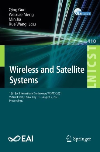 Wireless and Satellite Systems: 12th EAI International Conference, WiSATS 2021, Virtual Event, China, July 31 - August 2, 2021, Proceedings. 1st ed. 2022