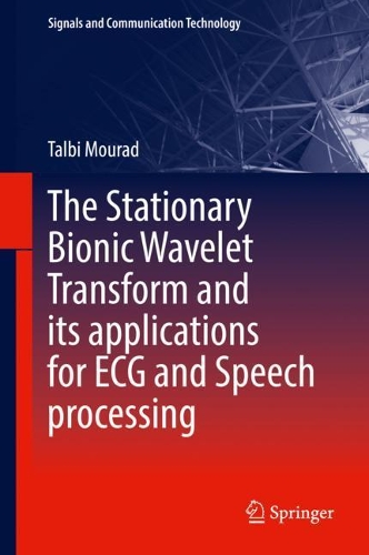 The Stationary Bionic Wavelet Transform and its Applications for ECG and Speech Processing. 2022 ed.