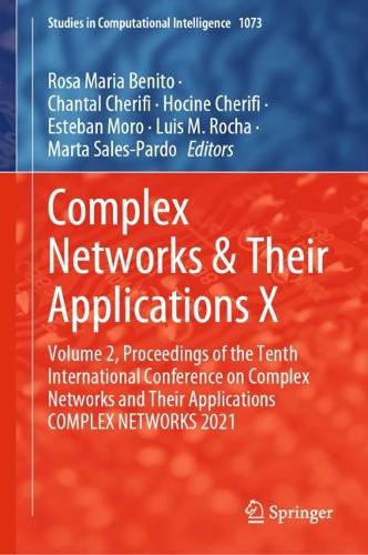 Complex Networks & Their Applications X: Volume 2, Proceedings of the Tenth International Conference on Complex Networks and Their Applications COMPLEX NETWORKS 2021. 1st ed. 2022