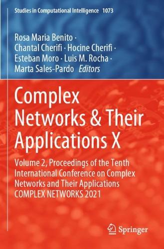 Complex Networks & Their Applications X: Volume 2, Proceedings of the Tenth International Conference on Complex Networks and Their Applications COMPLEX NETWORKS 2021. 1st ed. 2022