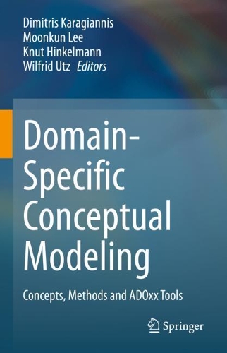 Domain-Specific Conceptual Modeling: Concepts, Methods and ADOxx Tools. 2022 ed.