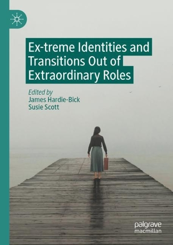Ex-treme Identities and Transitions Out of Extraordinary Roles. 2022 ed.