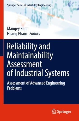 Reliability and Maintainability Assessment of Industrial Systems: Assessment of Advanced Engineering Problems. 2022 ed.