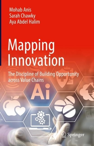 Mapping Innovation: The Discipline of Building Opportunity across Value Chains. 2023 ed.
