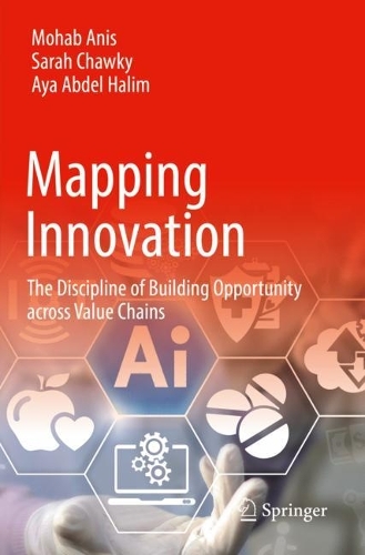 Mapping Innovation: The Discipline of Building Opportunity across Value Chains. 2023 ed.