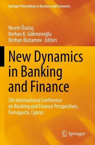 New Dynamics in Banking and Finance: 5th International Conference on Banking and Finance Perspectives, Famagusta, Cyprus. 1st ed. 2022