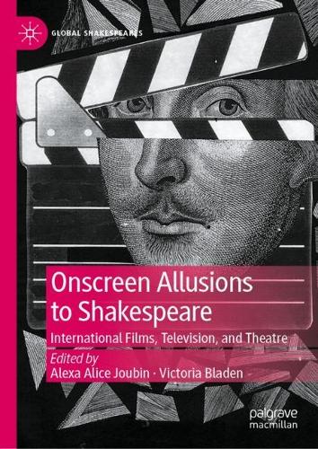 Onscreen Allusions to Shakespeare: International Films, Television, and Theatre.