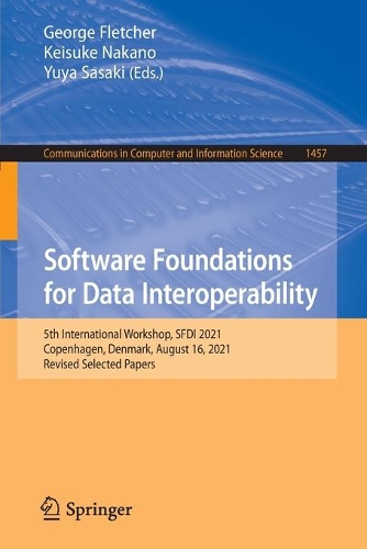 Software Foundations for Data Interoperability: 5th International Workshop, SFDI 2021, Copenhagen, Denmark, August 16, 2021, Revised Selected Papers. 1st ed. 2022