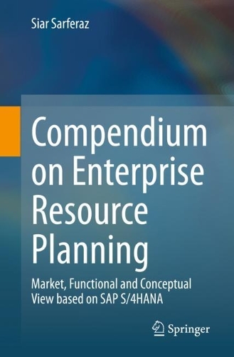 Compendium on Enterprise Resource Planning: Market, Functional and Conceptual View based on SAP S/4HANA. 1st ed. 2022