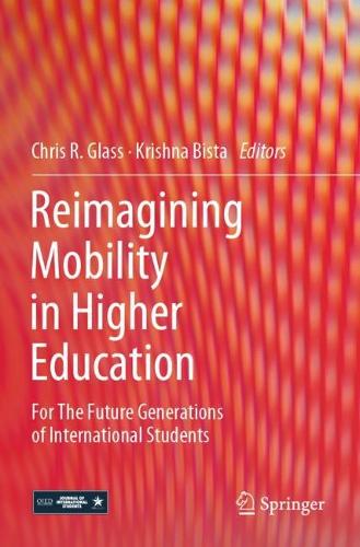Reimagining Mobility in Higher Education: For The Future Generations of International Students. 2022 ed.