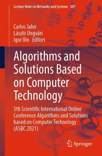 Algorithms and Solutions Based on Computer Technology: 5th Scientific International Online Conference Algorithms and Solutions based on Computer Technology (ASBC 2021). 1st ed. 2022