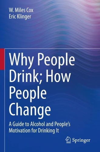 Why People Drink; How People Change: A Guide to Alcohol and People's Motivation for Drinking It. 2022 ed.