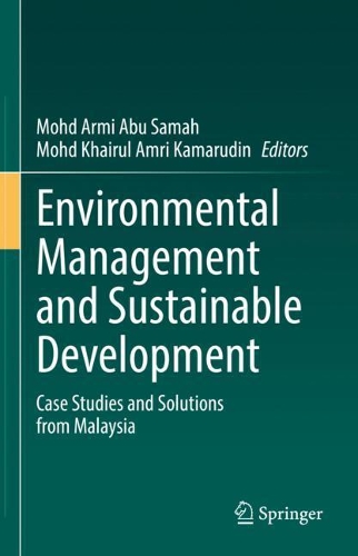 Environmental Management and Sustainable Development: Case Studies and Solutions from Malaysia. 2022 ed.