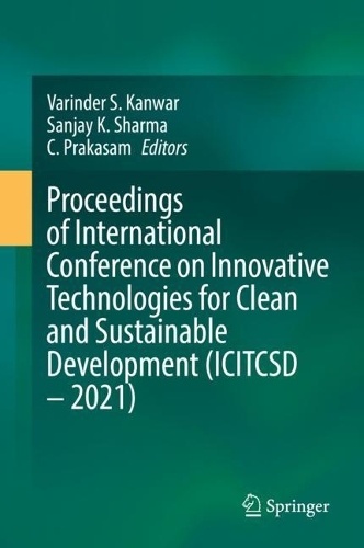 Proceedings of International Conference on Innovative Technologies for Clean and Sustainable Development (ICITCSD - 2021). 2022 ed.