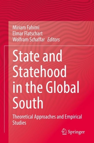 State and Statehood in the Global South: Theoretical Approaches and Empirical Studies. 2022 ed.