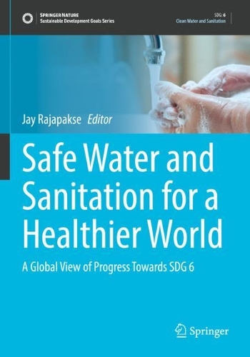 Safe Water and Sanitation for a Healthier World: A Global View of Progress Towards SDG 6. 2022 ed.