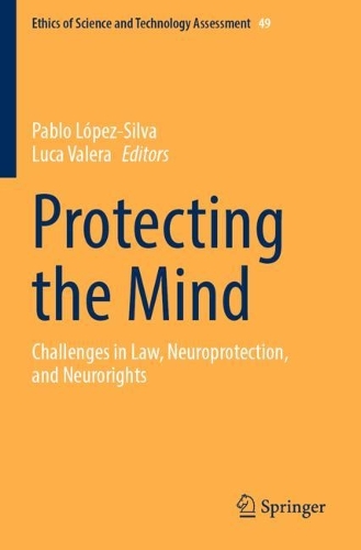 Protecting the Mind: Challenges in Law, Neuroprotection, and Neurorights. 2022 ed.