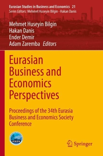 Eurasian Business and Economics Perspectives: Proceedings of the 34th Eurasia Business and Economics Society Conference. 2022 ed.