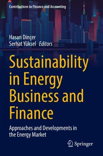 Sustainability in Energy Business and Finance: Approaches and Developments in the Energy Market. 2022 ed.