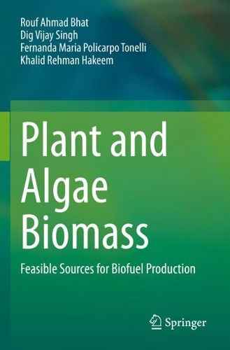 Plant and Algae Biomass: Feasible Sources for Biofuel Production. 2022 ed.