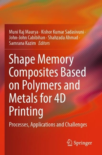 Shape Memory Composites Based on Polymers and Metals for 4D Printing: Processes, Applications and Challenges. 2022 ed.