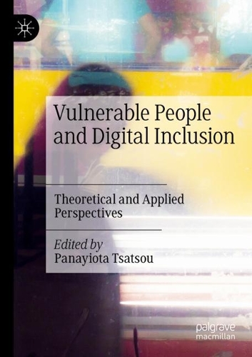 Vulnerable People and Digital Inclusion: Theoretical and Applied Perspectives. 2022 ed.