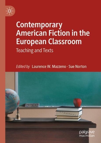 Contemporary American Fiction in the European Classroom: Teaching and Texts. 2022 ed.