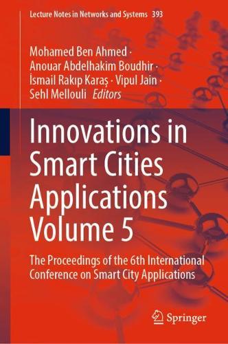 Innovations in Smart Cities Applications Volume 5: The Proceedings of the 6th International Conference on Smart City Applications. 2022 ed.