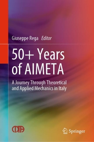 50+ Years of AIMETA: A Journey Through Theoretical and Applied Mechanics in Italy. 2022 ed.