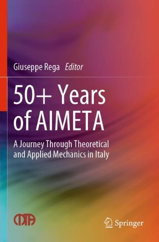 50+ Years of AIMETA: A Journey Through Theoretical and Applied Mechanics in Italy. 2022 ed.