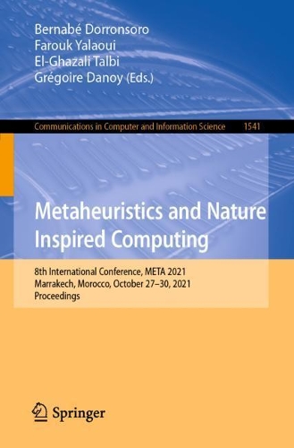 Metaheuristics and Nature Inspired Computing: 8th International Conference, META 2021, Marrakech, Morocco, October 27-30, 2021, Proceedings. 1st ed. 2022