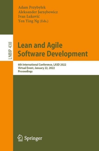 Lean and Agile Software Development: 6th International Conference, LASD 2022, Virtual Event, January 22, 2022, Proceedings. 1st ed. 2022
