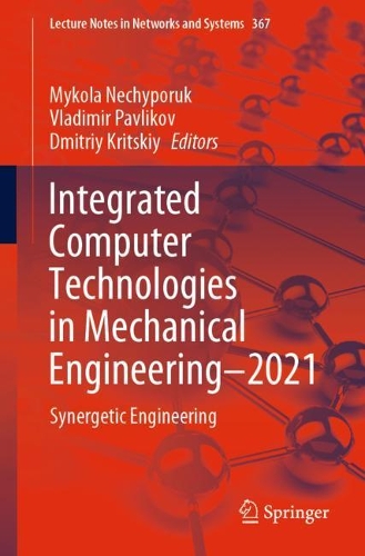 Integrated Computer Technologies in Mechanical Engineering - 2021: Synergetic Engineering. 1st ed. 2022