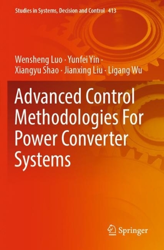 Advanced Control Methodologies For Power Converter Systems. 2022 ed.
