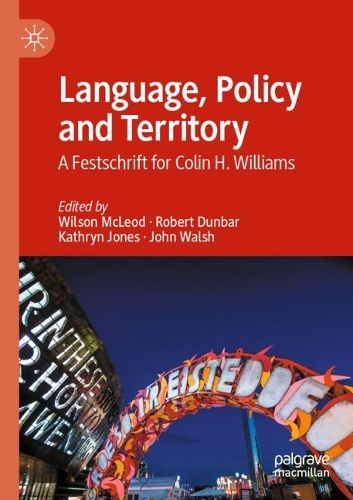 Language, Policy and Territory: A Festschrift for Colin H. Williams. 2022 ed.