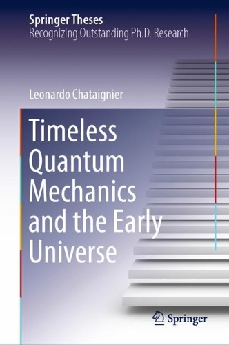 Timeless Quantum Mechanics and the Early Universe. 2022 ed.