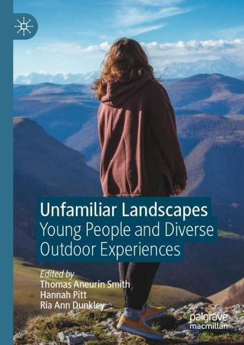 Unfamiliar Landscapes: Young People and Diverse Outdoor Experiences. 2022 ed.