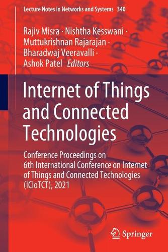 Internet of Things and Connected Technologies: Conference Proceedings on 6th International Conference on Internet of Things and Connected Technologies (ICIoTCT), 2021. 1st ed. 2022