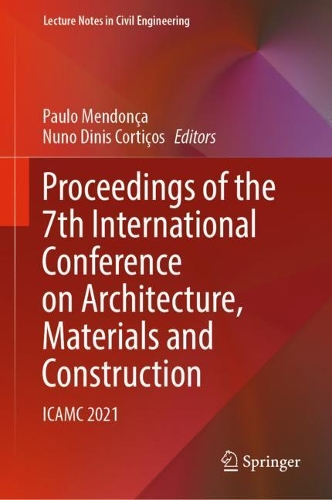 Proceedings of the 7th International Conference on Architecture, Materials and Construction: ICAMC 2021. 2022 ed.
