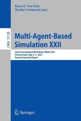 Multi-Agent-Based Simulation XXII: 22nd International Workshop, MABS 2021, Virtual Event, May 3-7, 2021, Revised Selected Papers. 1st ed. 2022